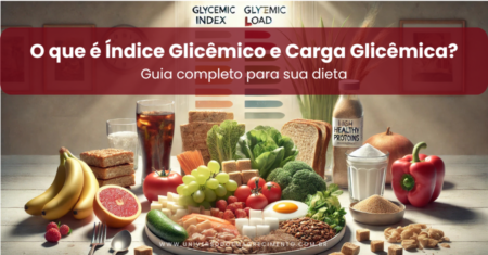 O que é Índice Glicêmico e Carga Glicêmica? Guia completo para sua dieta