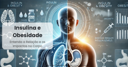 Insulina e Obesidade: Entenda a Relação e os Impactos no Corpo
