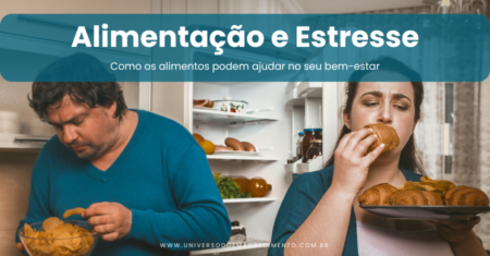 Alimentação e Estresse: como os alimentos podem ajudar no seu bem-estar